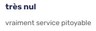 Un commentaire bref qualifiant le service de nul et pitoyable.